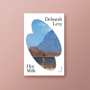 Deborah Levy - Hot Milk - Vinter
