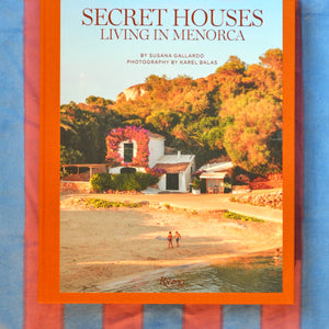 Secret Houses, Living in Menorca - Susana Gallardo - Rizzoli