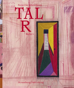 Pernille Albrethsen - Tal R Maleri - Strandberg Publishing
